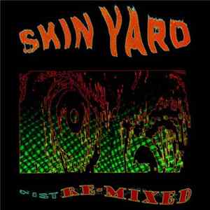 Skin Yard - Fist Remixed Album