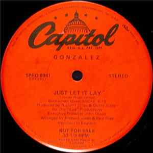 Gonzalez - Just Let It Lay / Haven't Stopped Dancing Yet Album