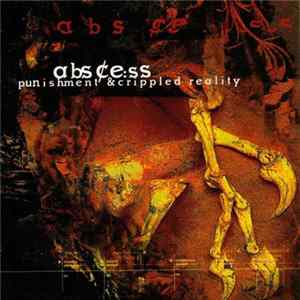 Abscess - Punishment & Crippled Reality Album