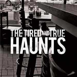 The Tired and True - Haunts Album