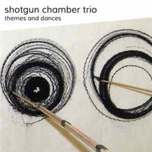 Shotgun Chamber Trio, Hannes Buder, Oleg Hollmann, Lucía Martínez - Themes and Dances Album