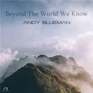 Andy Blueman - Beyond The World We Know Album