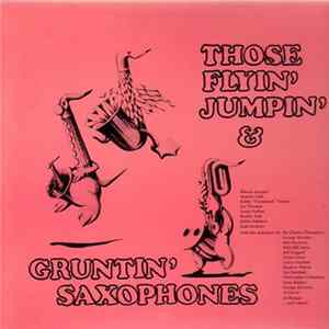 Various - Those Flyin' Jumpin' & Gruntin' Saxophones Album