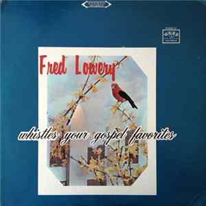 Fred Lowery - Fred Lowery Whistles Your Gospel Favorites Album