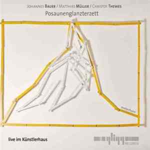 Johannes Bauer / Matthias Müller / Christof Thewes : Posaunenglanzterzett - Live Im Künstlerhaus Album