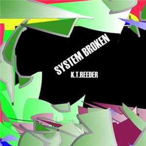 K.T. Reeder - System Broken Album