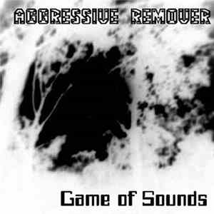 Aggressive Remover - Game Of Sounds Album
