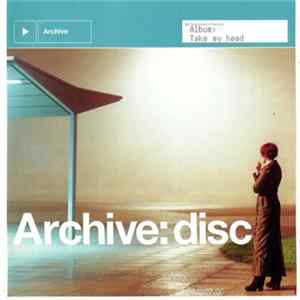 Archive - Take My Head Album