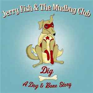 Jerry Fish & The Mudbug Club - Dig 'A Dog & Bone Story Album