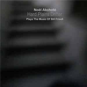 Noël Akchoté - Hard Plains Drifter (Plays The Music Of Bill Frisell) Album