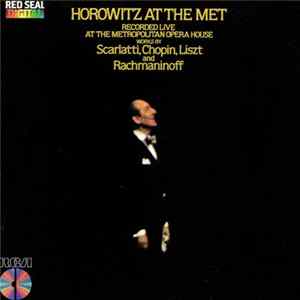 Horowitz, Scarlatti, Chopin, Liszt, Rachmaninoff - Horowitz At The Met Album
