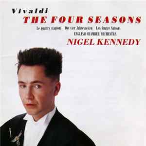 Vivaldi - Nigel Kennedy, English Chamber Orchestra - The Four Seasons (Le Quattro Stagioni · Die Vier Jahreszeiten · Les Quatre Saisons) Album