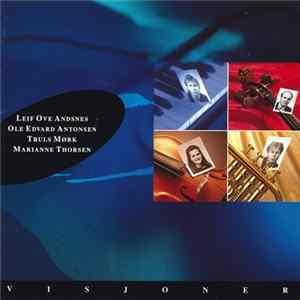 Leif Ove Andsnes, Ole Edvard Antonsen, Truls Mørk, Marianne Thorsen - Visjoner Album