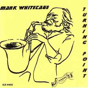 Mark Whitecage - Turning Point Album