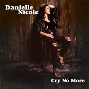 Danielle Nicole - Cry No More Album