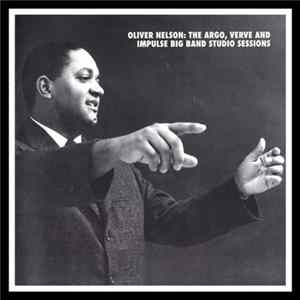 Oliver Nelson - The Argo, Verve And Impulse Big Band Studio Sessions Album