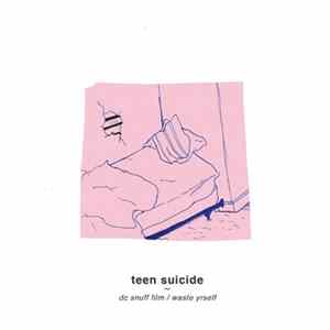 Teen Suicide - DC Snuff Film / Waste Yrself Album