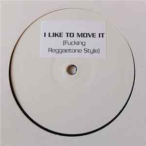 Reel 2 Real Featuring The Mad Stuntman - I Like To Move It (Fucking Reggaetone Style) Album