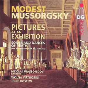 Modest Mussorgsky / Wolga Virtuosos, Jouri Kostew - Pictures At An Exhibition / Songs And Dances Of Death (Arr. For Russian Folk Instruments) Album