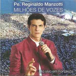 Pe. Reginaldo Manzotti - Milhões De Vozes (Ao Vivo Em Fortaleza) Album