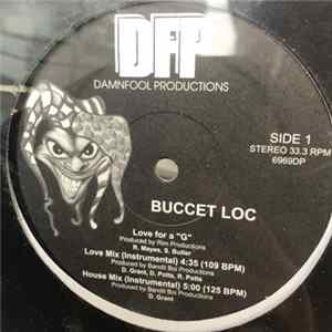 Buccet Loc - Love For A "G" / Girl U Can Be My I.T.C.H. Album