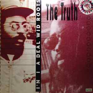 The Truth - I'n I A Deal Wid Roots Album