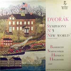 Dvořák, Bamberger Symphoniker, Heinrich Hollreiser - Symphony #5, E Minor, Op. 95 "From The New World" Album