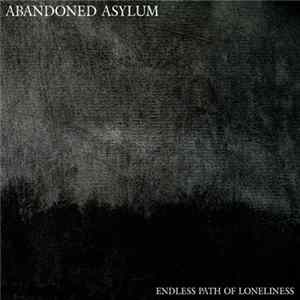 Abandoned Asylum - Endless Path Of Loneliness Album