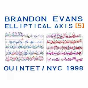 Brandon Evans - Elliptical Axis 5 / Quintet NYC 1998 Album