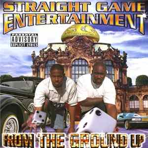 Straight Game Entertainment - From The Ground Up Album