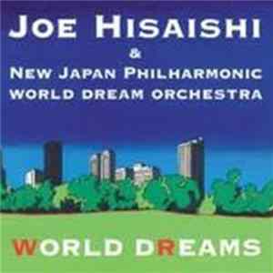 Joe Hisaishi & New Japan Philharmonic World Dream Orchestra - World Dreams Album
