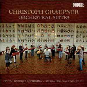 Christoph Graupner - Finnish Baroque Orchestra, Sirkka-Liisa Kaakinen-Pilch - Orchestral Suites Album