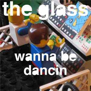 The Glass - Wanna Be Dancin' Album