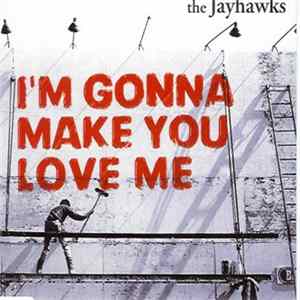 The Jayhawks - I'm Gonna Make You Love Me Album