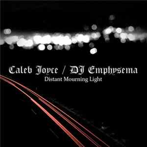 Caleb Joyce / DJ Emphysema - Distant Mourning Light Album