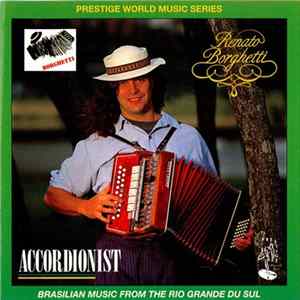 Renato Borghetti - Accordionist - Brasilian Music From The Rio Grande Du Sul Album