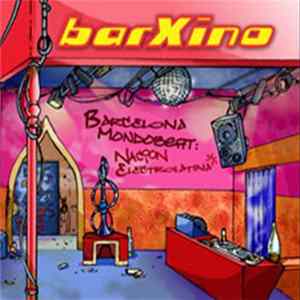Barxino - Barcelona Mondo Beat: Nacion Electrolatina Album