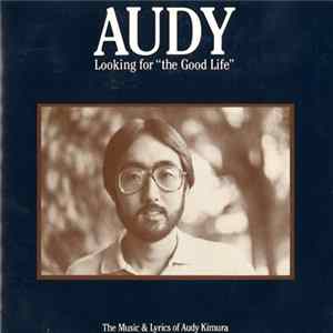 Audy Kimura - Looking For "The Good Life" Album