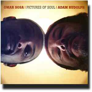 Omar Sosa, Adam Rudolph - Pictures Of Soul Album