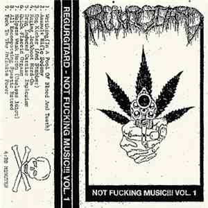 Regurgitard - Not Fucking Music!!! Vol. 1 Album