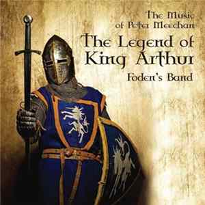 Foden's Band - The Legend of King Arthur - The Music of Peter Meechan Album