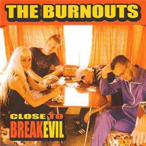 The Burnouts - Close To Breakevil Album