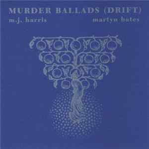 M.J. Harris • Martyn Bates - Murder Ballads (Drift) Album