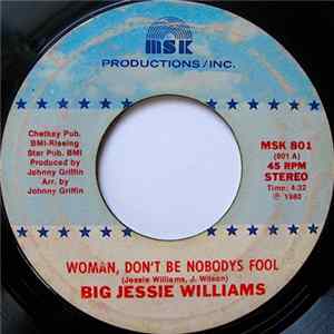 Big Jessie Williams - Woman, Don't Be Nobody's Fool Album