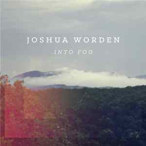 Joshua Worden - Into Fog Album