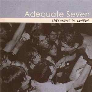 Adequate Seven - Last Night In London Album