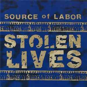 Source Of Labor - Stolen Lives Album