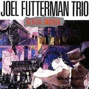 Joel Futterman Trio - Berlin Images Album
