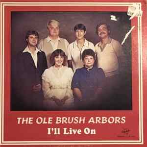 The Ole Brush Arbors - I'll Live On Album
