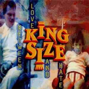 King Size - Between Love And Hate Album